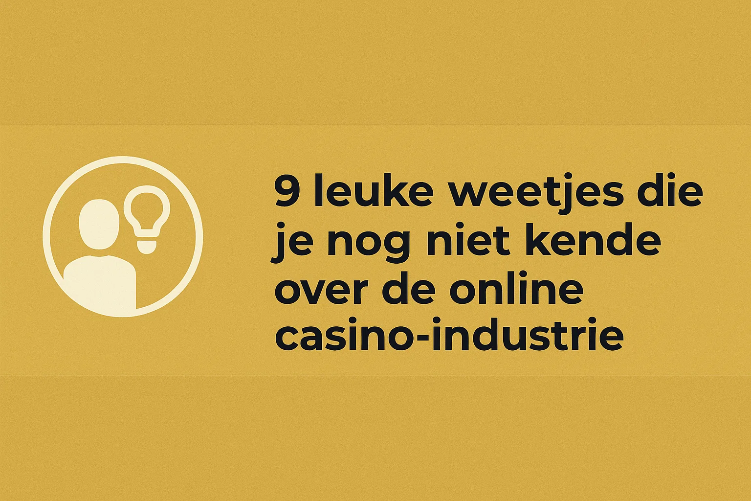 9 leuke weetjes die je nog niet kende over de online casino-industrie